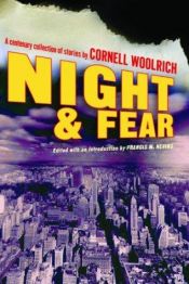 book cover of Woolrich: Night and Fear: A Centenary Collection of Stories by Cornell Woolrich (Otto Penzler Book) by Cornell Woolrich