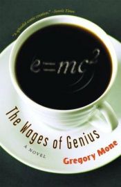 book cover of The Wages of Genius by Gregory Mone