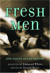 book cover of Fresh men : new voices in gay fiction by Edmund White