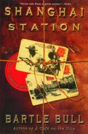 book cover of Shanghai Station by Bartle Bull