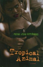 book cover of Animal tropical by Pedro Juan Gutiérrez