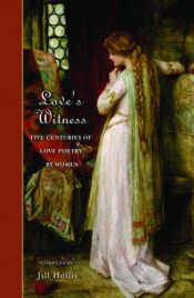 book cover of Love's Witness - Five Centuries Of Love Poetry By Women by Jill Hollis