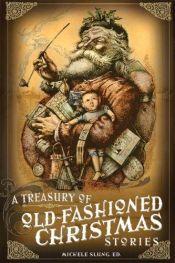 book cover of A Treasury of Old-Fashioned Christmas Stories by Michele B. Slung