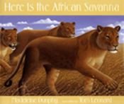 book cover of Here is the African Savanna by Madeleine Dunphy