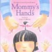 book cover of Mommy's Hands by Kathryn Lasky