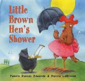 book cover of Little Brown Hen's Shower by Pamela Duncan Edwards