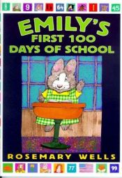 book cover of Emily's first 100 days of school by Rosemary Wells