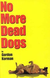 book cover of No More Dead Dogs by گوردون کورمن