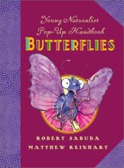 book cover of Young Naturalist Pop-up Handbook: Butterflies by Robert Sabuda