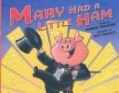 book cover of Mary Had A Little Ham by Margie Palatini