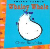 book cover of Whaley Whale (Thingy Things) by Chris Raschka