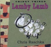 book cover of Lamby Lamb (Thingy Things) by Chris Raschka
