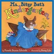 book cover of Ms. Bitsy Bat's Kindergarten by Pamela Duncan Edwards