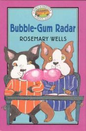 book cover of Bubble-Gum Radar by Rosemary Wells