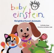 book cover of Neighborhood Animals (Baby Einstein Books) by Marilyn Singer