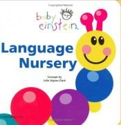 book cover of Baby Einstein Language Nursery (Baby Einstein (Hardcover)) by Julie Aigner-Clark