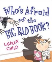 book cover of Who's Afraid of the Big Bad Book by Lauren Child