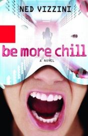 book cover of Be More Chill by Ned Vizzini