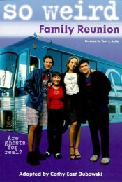 book cover of Family Reunion (So Weird, 1) by Cathy East Dubowski