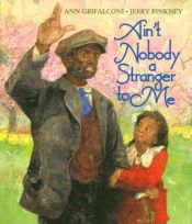 book cover of Ain't Nobody a Stranger to Me by Ann Grifalconi