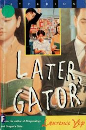 book cover of Later, Gator by Laurence Yep