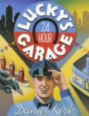 book cover of Lucky's 24 Hour Garage by Daniel Kirk