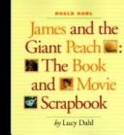 book cover of James and the Giant Peach: The Book and Movie Scrapbook by 로알드 달