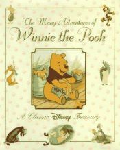 book cover of The Many Adventures of Winnie the Pooh : A Classic Disney Treasury (Classic Disney Treasury) by ウォルト・ディズニー