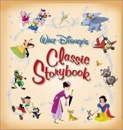 book cover of Walt Disney's Classic Storybook by Disney