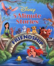 book cover of Disney 5-Minute Stories: Friendship (Disney 5 Minute Stories) by Lara Bergen