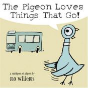 book cover of The Pigeon Loves Things That Go! : a Smidgeon of a Pigeon by Mo Willems