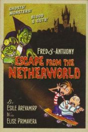 book cover of Fred & Anthony escape from the netherworld by Elise Primavera