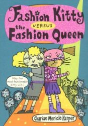 book cover of Fashion Kitty versus the Fashion Queen by Charise Mericle Harper