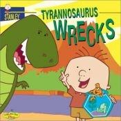 book cover of Stanley: Tyrannosaurus Wrecks - Book #1 (Stanley) by Laura Driscoll