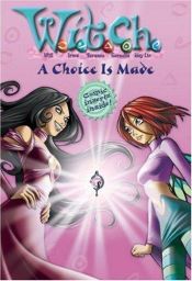 book cover of W.I.T.C.H.: A Choice Is Made - Book #22 (W.I.T.C.H.) by Alice Alfonsi