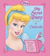 book cover of Disney Princess: My Secret Diary By Cinderella by Lara Bergen