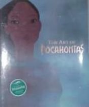 book cover of Art of Pocahontas, The by Stephen Rebello