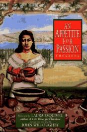 book cover of An Appetite for Passion Cookbook: Cookbook by Laura Esquivel
