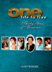 book cover of One life to live : thirty years of memories by Gary Warner