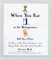 book cover of When You Eat at the Refrigerator by Geneen Roth