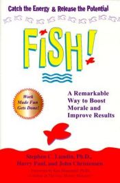 book cover of Fish! A Remarkable Way to Boost Morale and Improve Results by Stephen C. Lundin