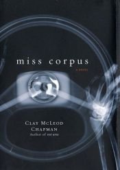 book cover of Miss Corpus: A Novel by Clay McLeod Chapman