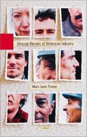 book cover of Unsung Heroes of American Industry by Mark Poirier