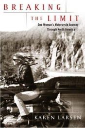 book cover of Breaking the Limit: One Woman's Motorcycle Journey Through North America by Karen Larsen