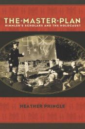 book cover of The Master Plan: Himmler's Scholars and the Holocaust by Heather Pringle