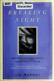 book cover of Breaking Night: A Memoir of Forgiveness, Survival, and My Journey from Homeless to Harvard by Liz Murray