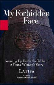 book cover of My Forbidden Face: Growing Up under the Taliban by Latifa