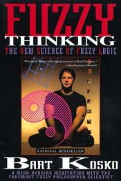 book cover of Fuzzy Thinking the New Science of Fuzzy by Bart Kosko