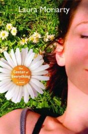 book cover of The center of everything by Laura Moriarty