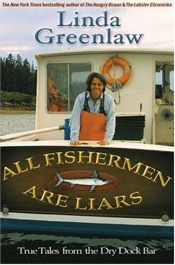 book cover of All Fishermen Are Liars by Linda Greenlaw